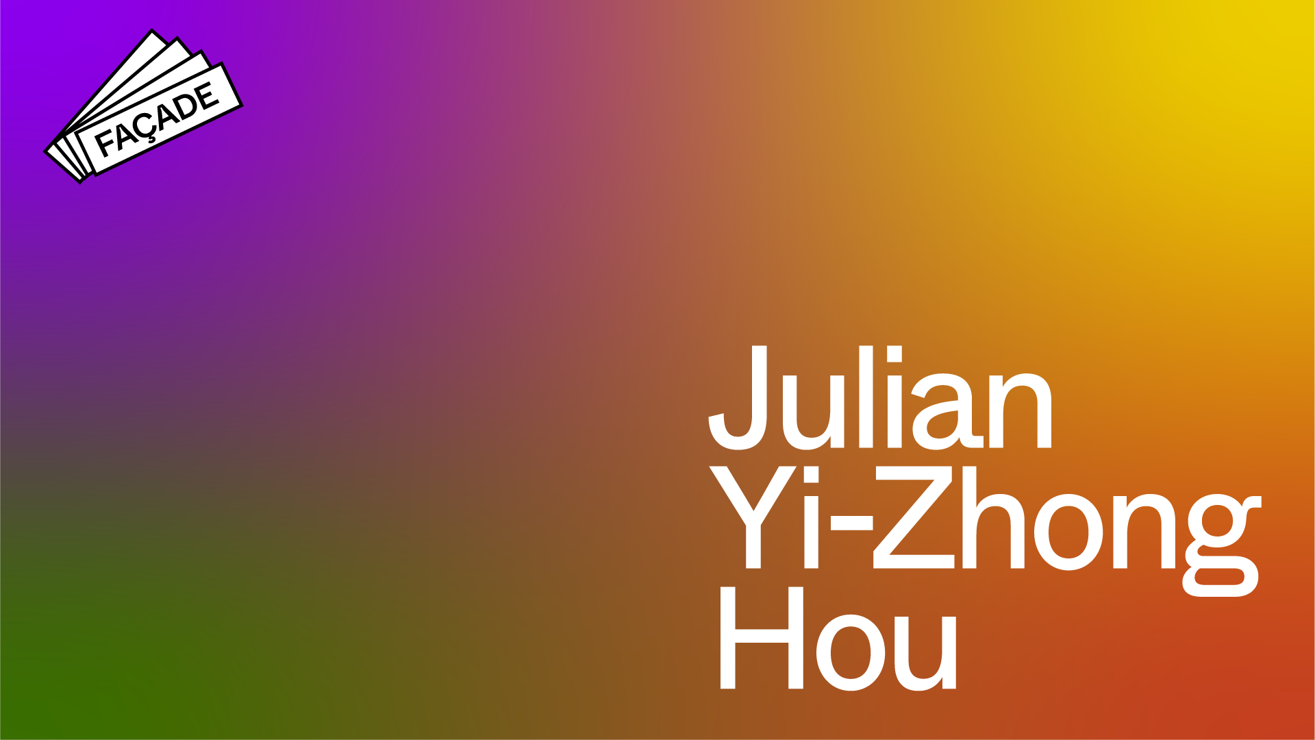 Facade – Julian Yi-Zhong Hou
